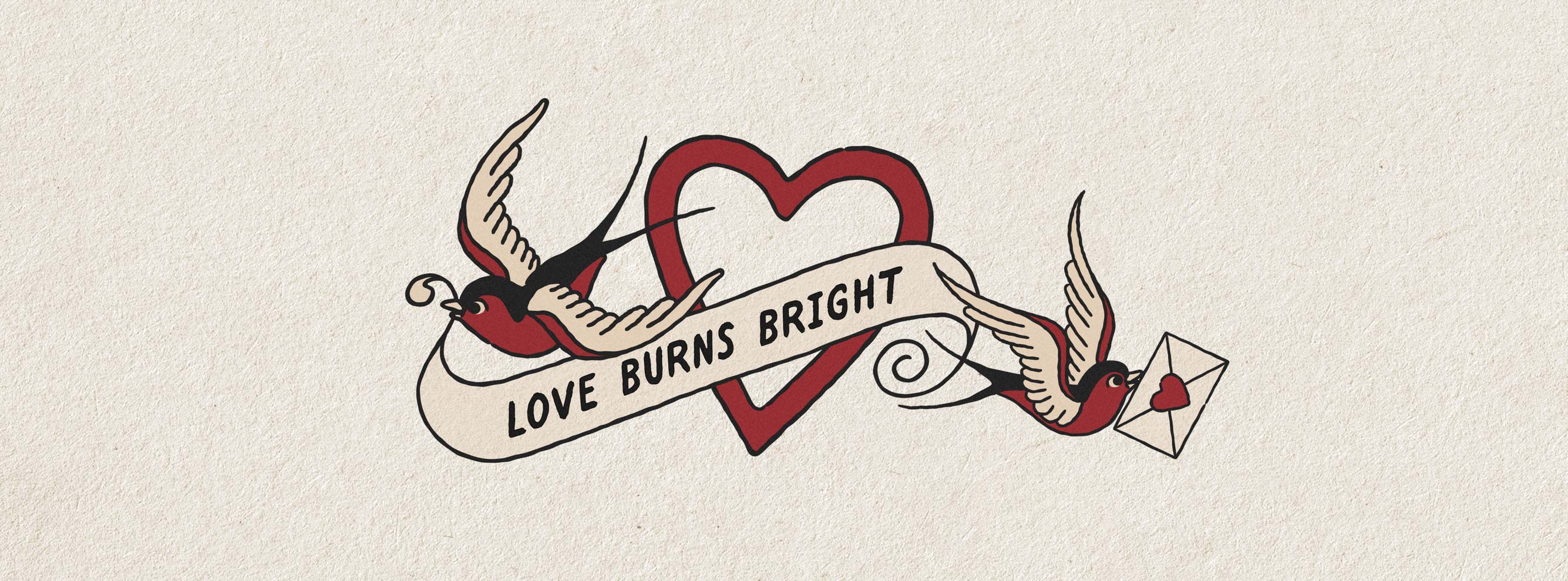 LOVE BURNS BRIGHT